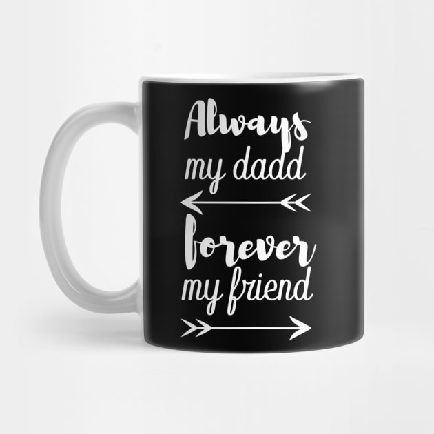 always my dad forever my friend by T-shirtlifestyle